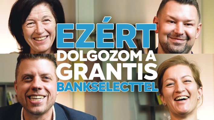 Ezért érdemes GRANTIS Bankselect csapatával dolgoznod